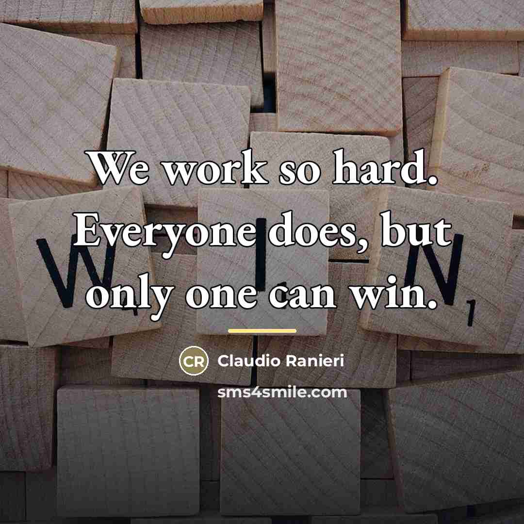 “We work so hard. Everyone does, but only one can…” quote by Claudio Ranieri