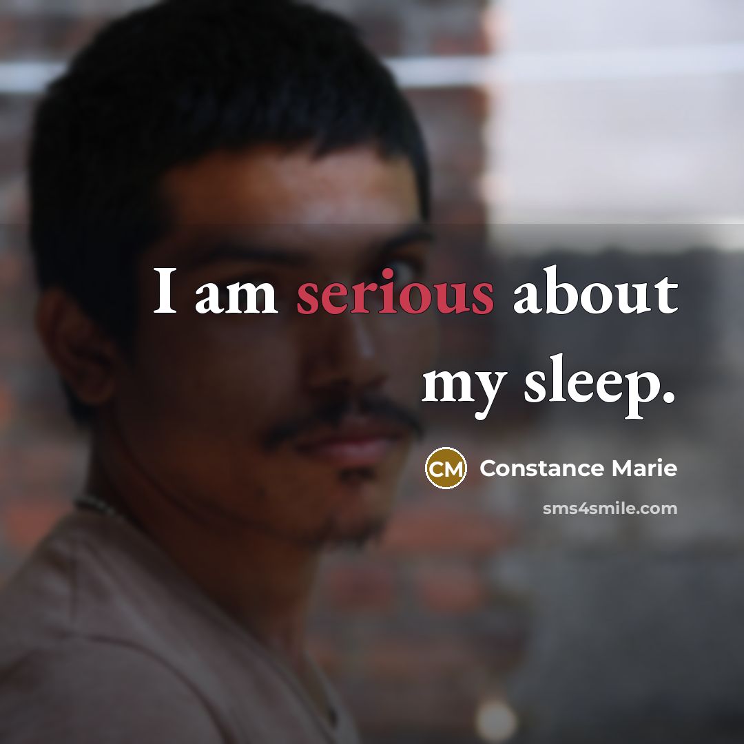 “I am serious about my sleep.…” quote by Constance Marie