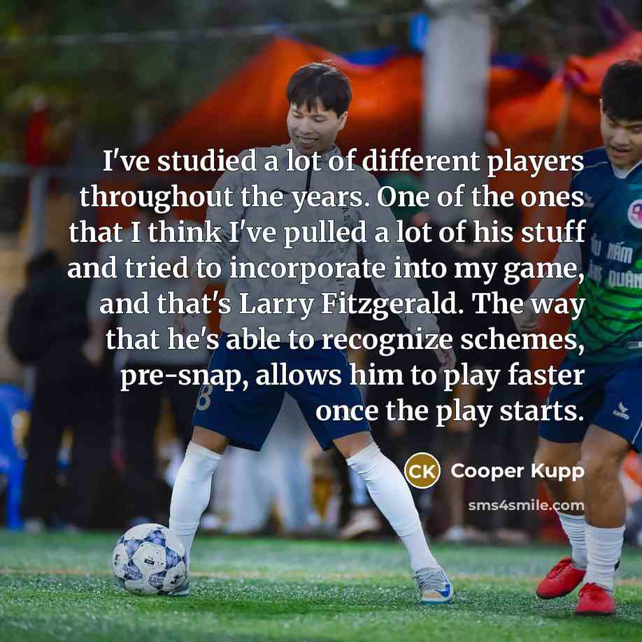 “I've studied a lot of different players throughout the years.…” quote by Cooper Kupp