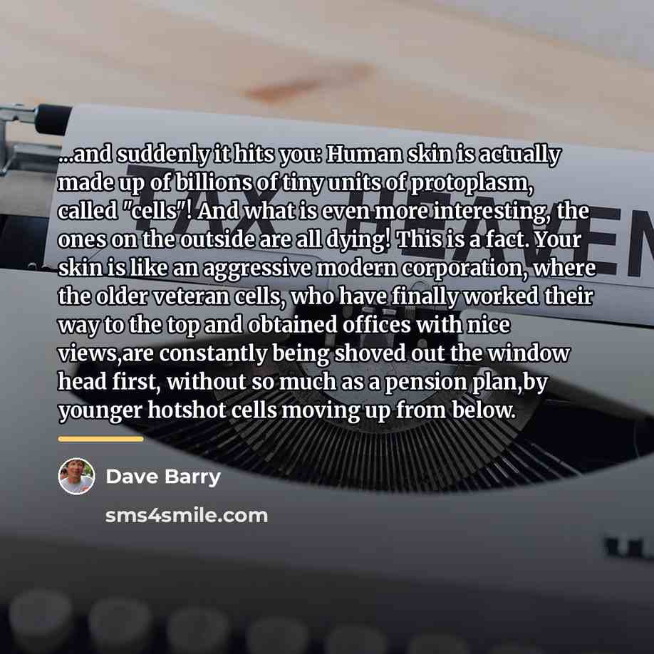 “...and suddenly it hits you: Human skin is actually made…” quote by Dave Barry
