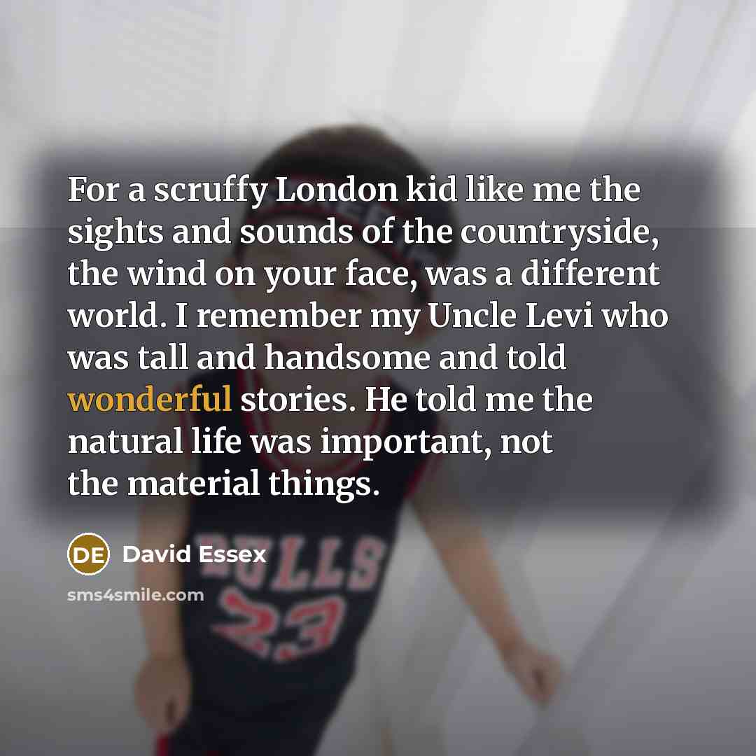 “For a scruffy London kid like me the sights and…” quote by David Essex