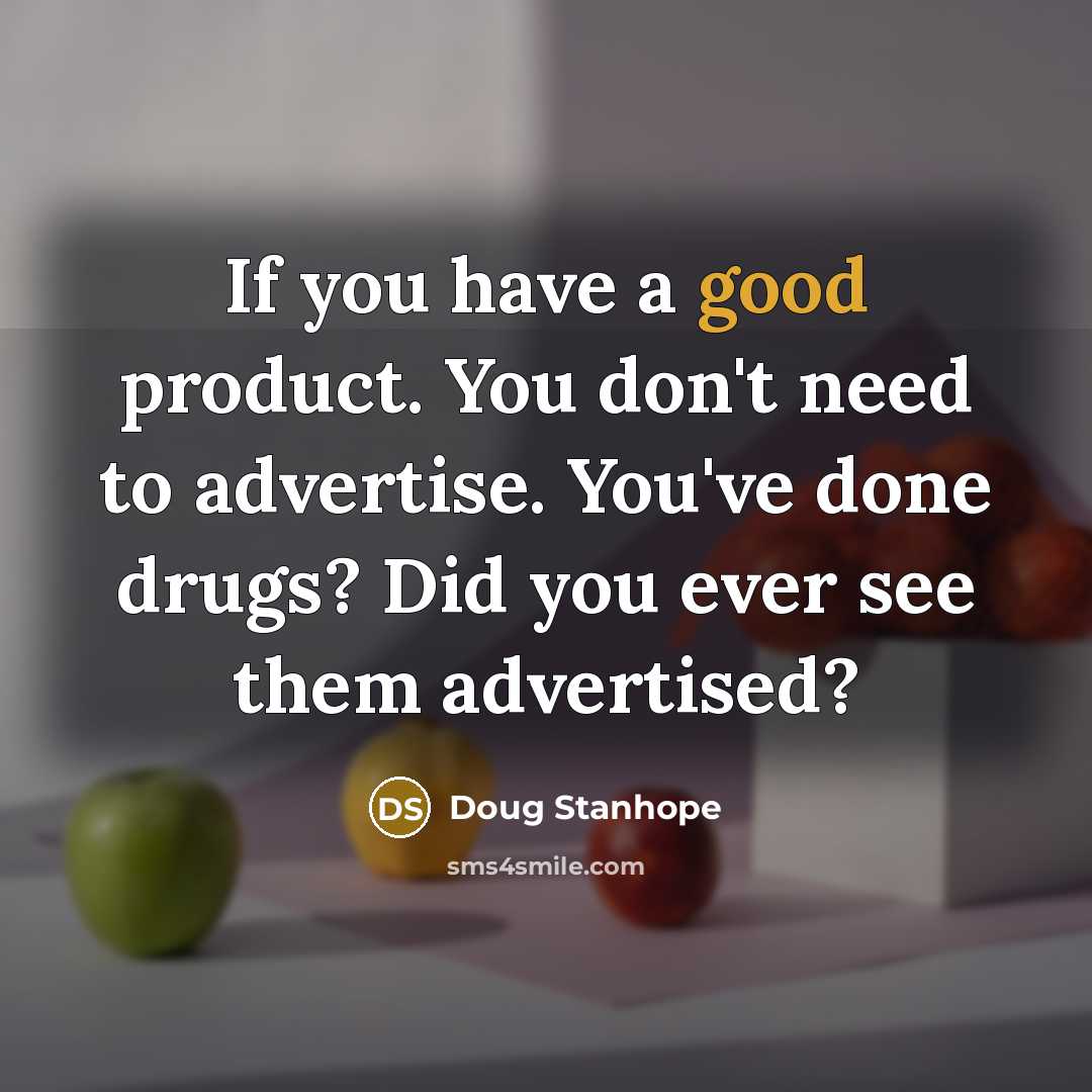 “If you have a good product. You don't need to…” quote by Doug Stanhope
