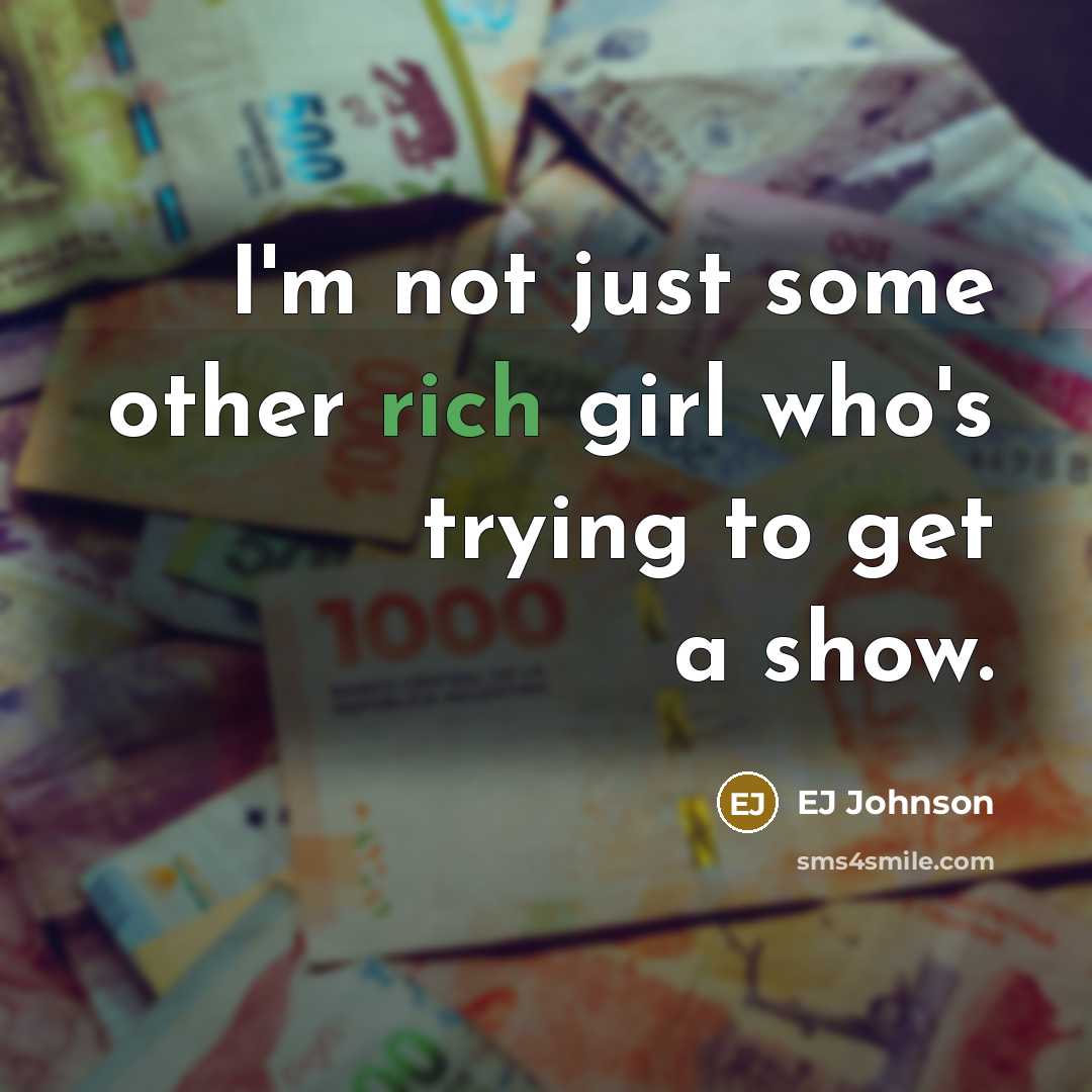 “I'm not just some other rich girl who's trying to…” quote by EJ Johnson