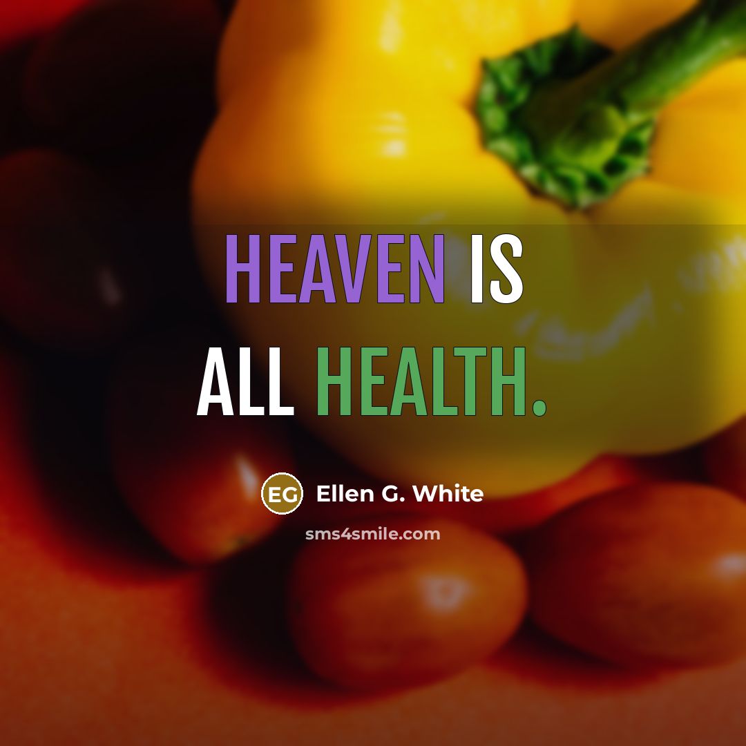 “Heaven is all health.…” quote by Ellen G. White