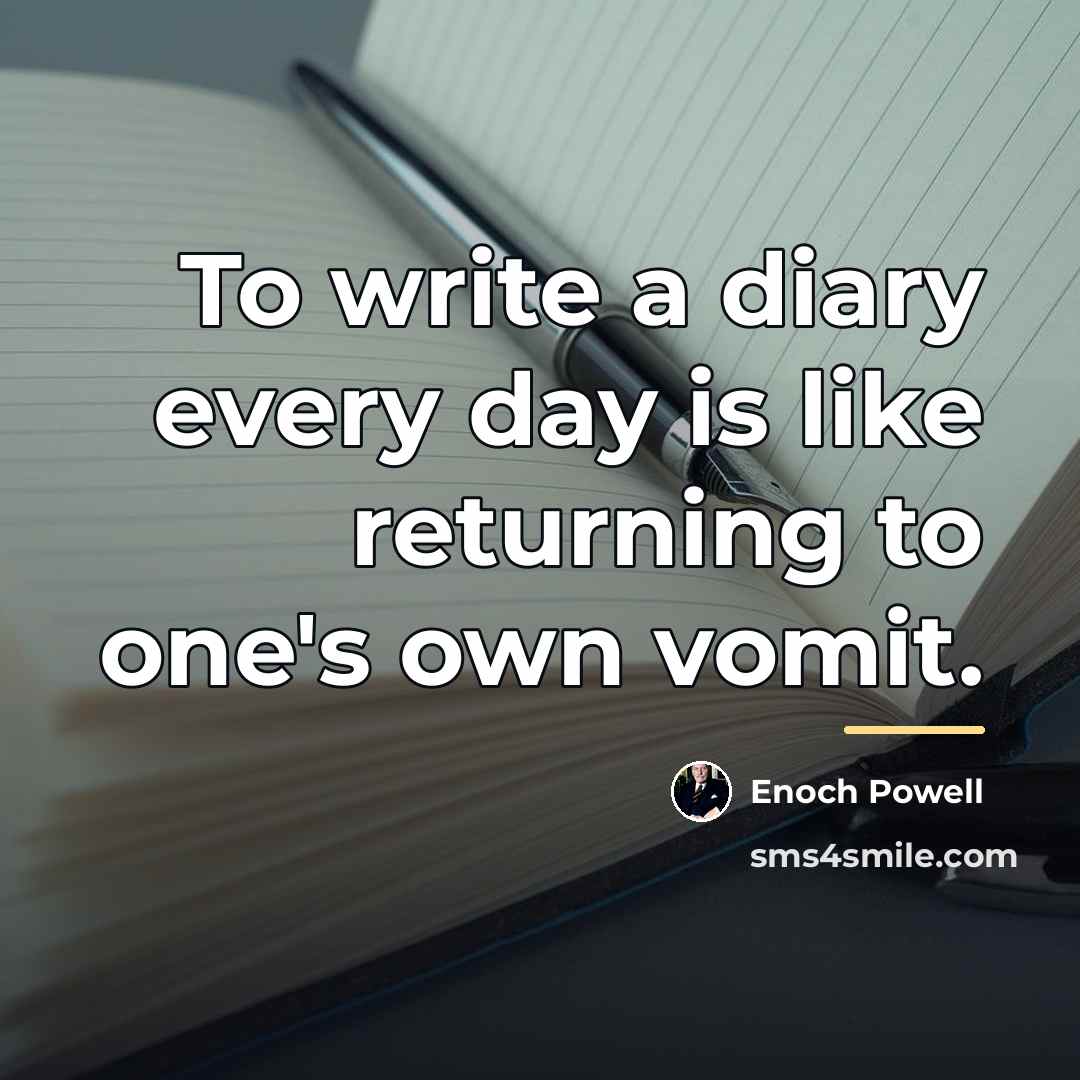 “To write a diary every day is like returning to…” quote by Enoch Powell