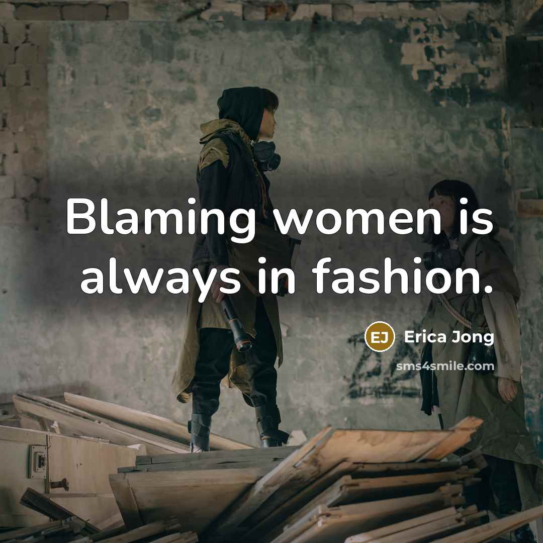 “Blaming women is always in fashion.…” quote by Erica Jong
