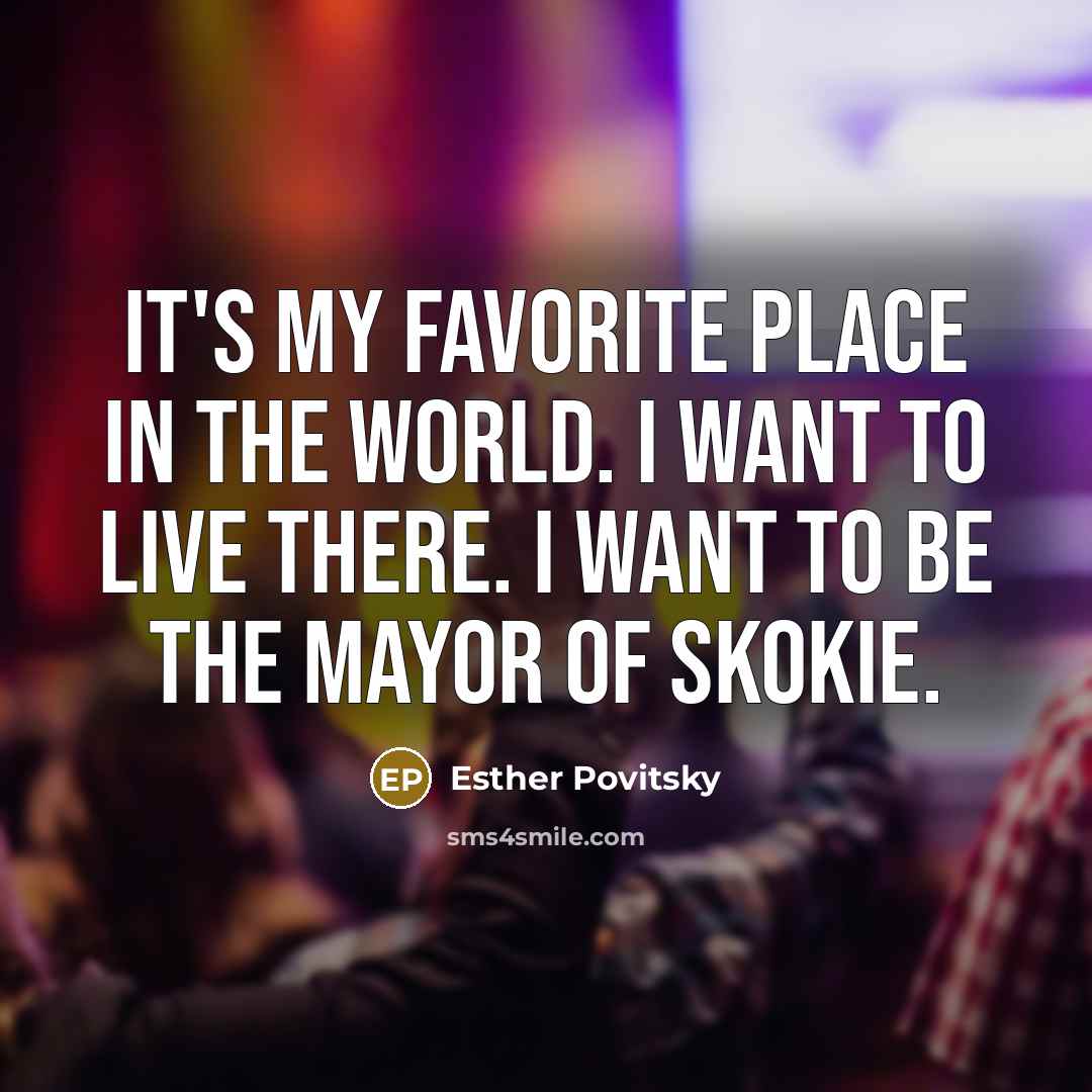 “It's my favorite place in the world. I want to…” quote by Esther Povitsky