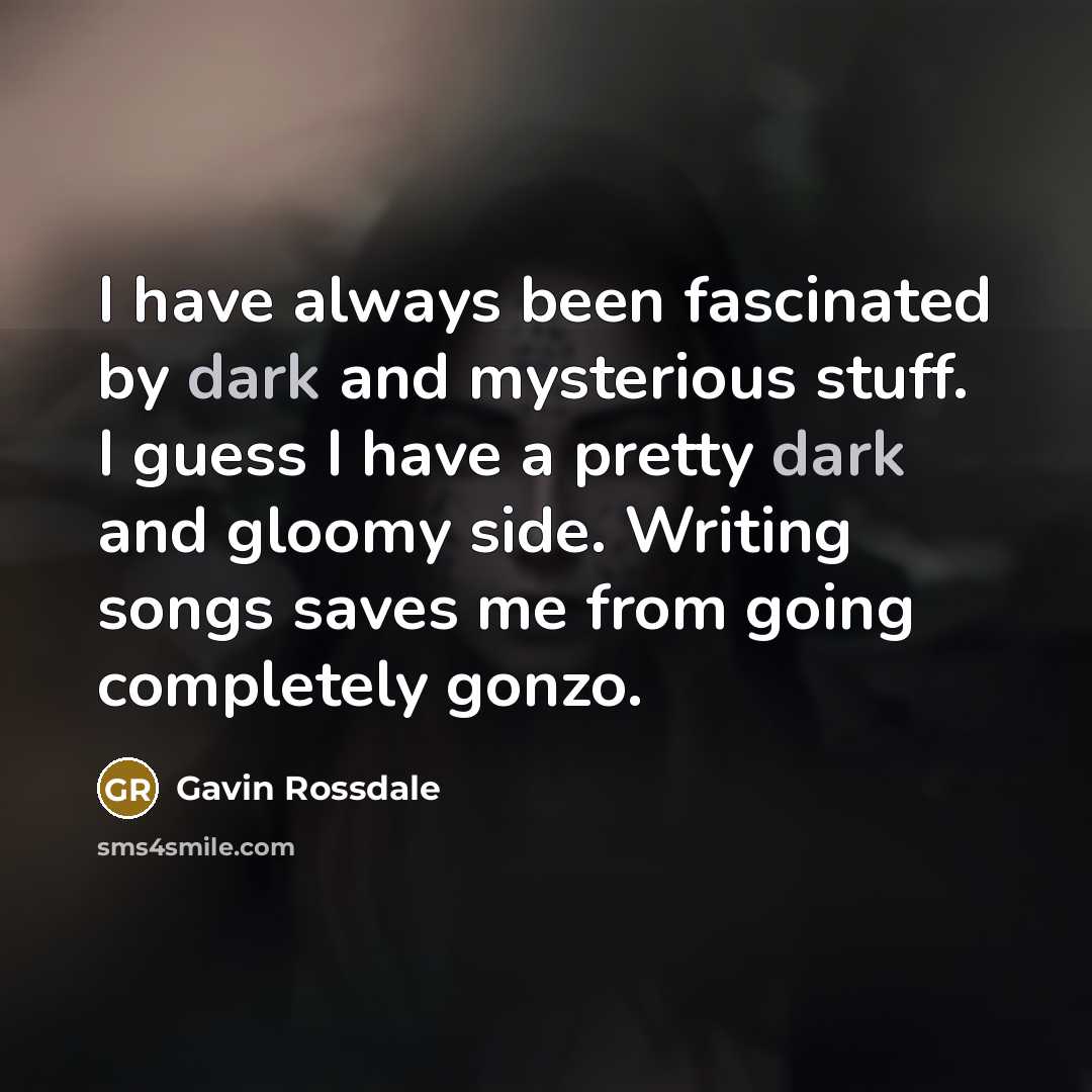 “I have always been fascinated by dark and mysterious stuff.…” quote by Gavin Rossdale
