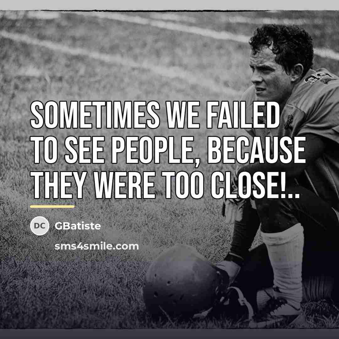 “Sometimes we failed to see people, because they were too…” quote by GBatiste