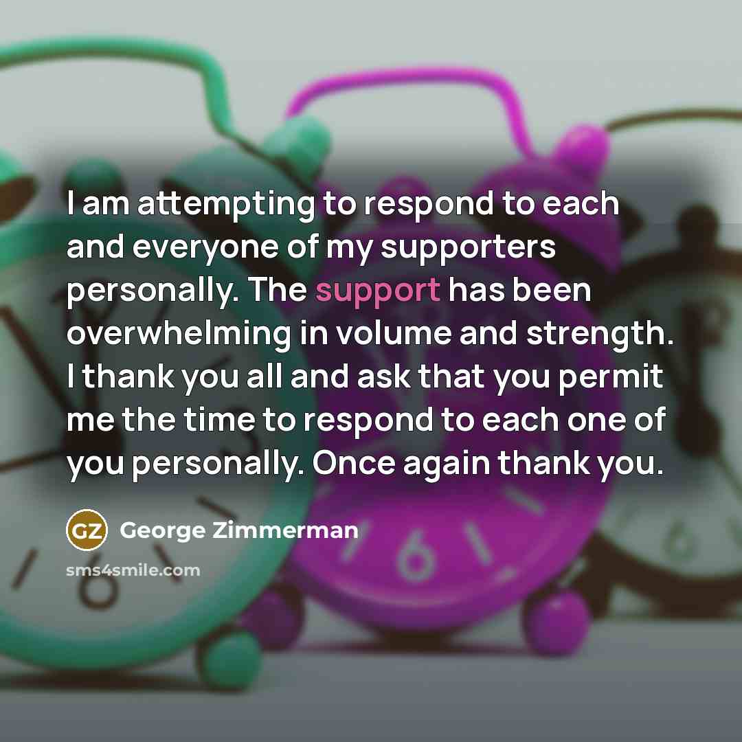 “I am attempting to respond to each and everyone of…” quote by George Zimmerman