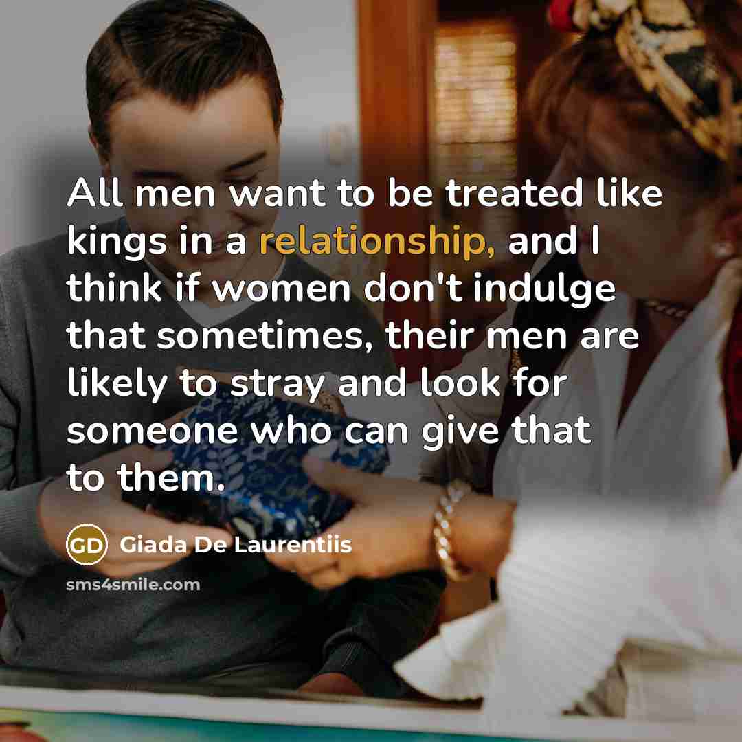 “All men want to be treated like kings in a…” quote by Giada De Laurentiis