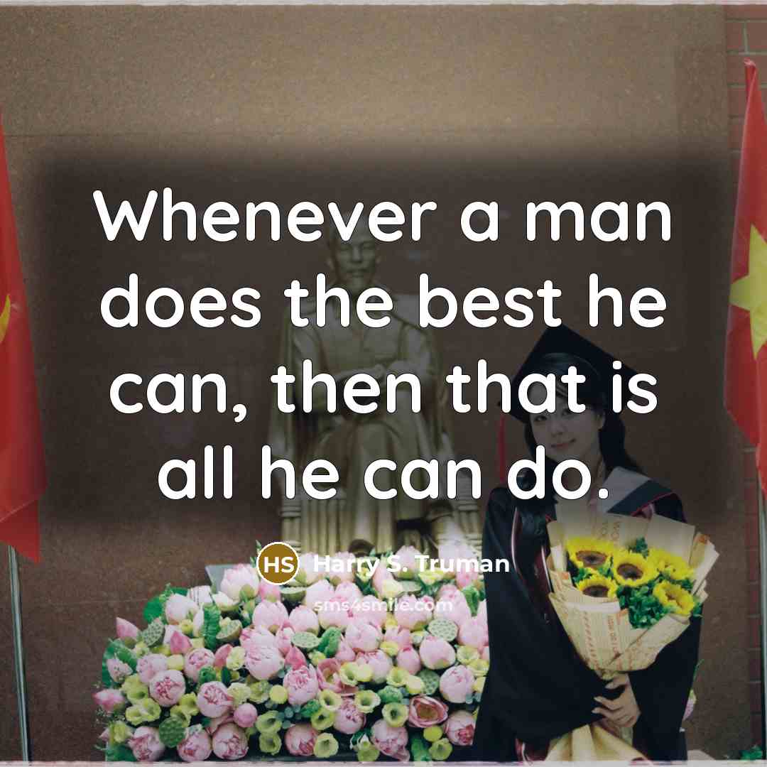 “Whenever a man does the best he can, then that…” quote by Harry S. Truman
