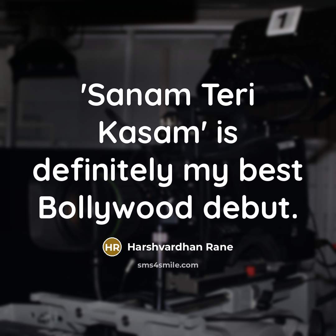“'Sanam Teri Kasam' is definitely my best Bollywood debut.…” quote by Harshvardhan Rane