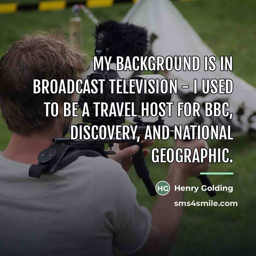 “My background is in broadcast television - I used to…” quote by Henry Golding