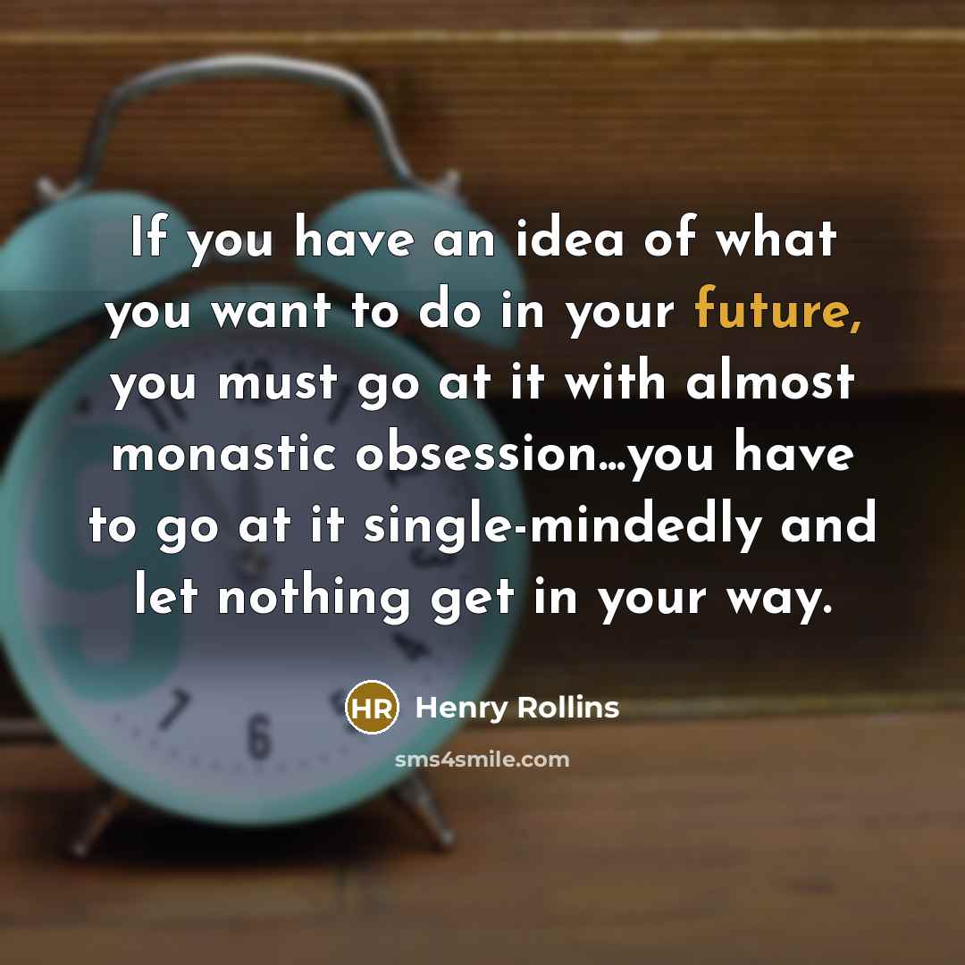 “If you have an idea of what you want to…” quote by Henry Rollins