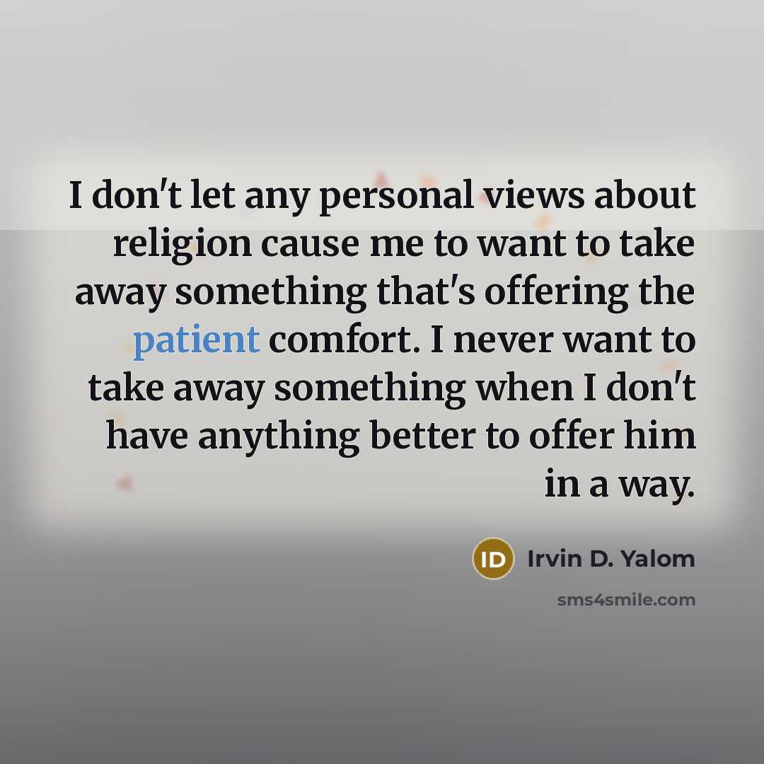 “I don't let any personal views about religion cause me…” quote by Irvin D. Yalom