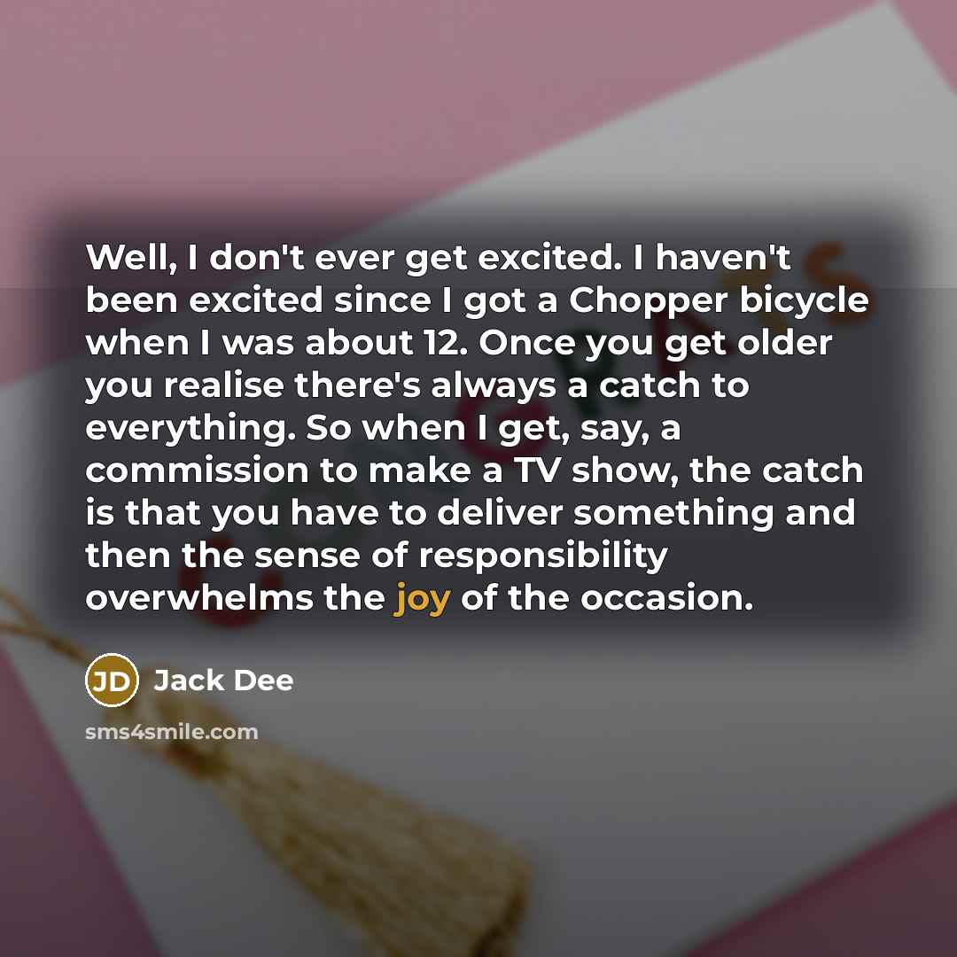 “Well, I don't ever get excited. I haven't been excited…” quote by Jack Dee