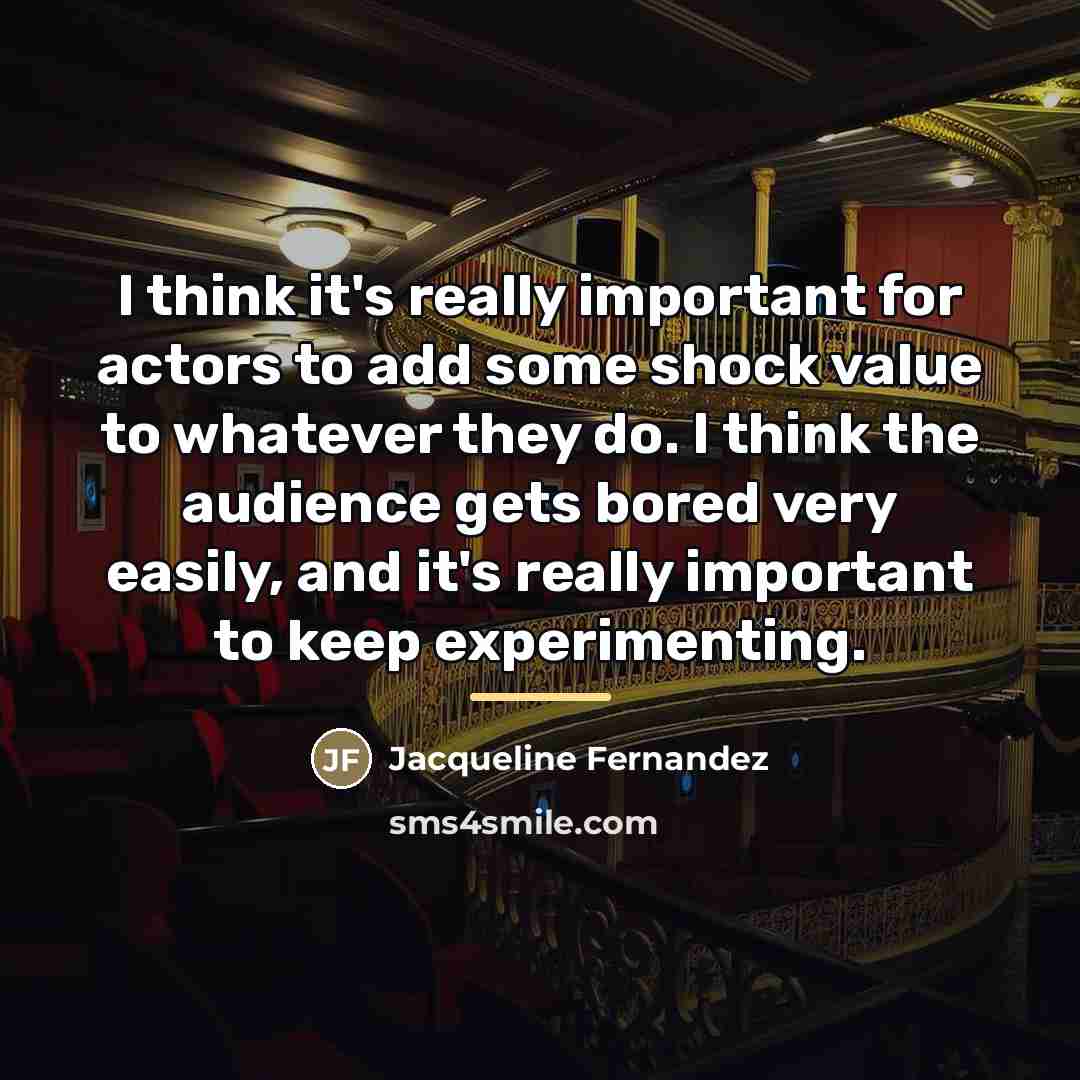 “I think it's really important for actors to add some…” quote by Jacqueline Fernandez