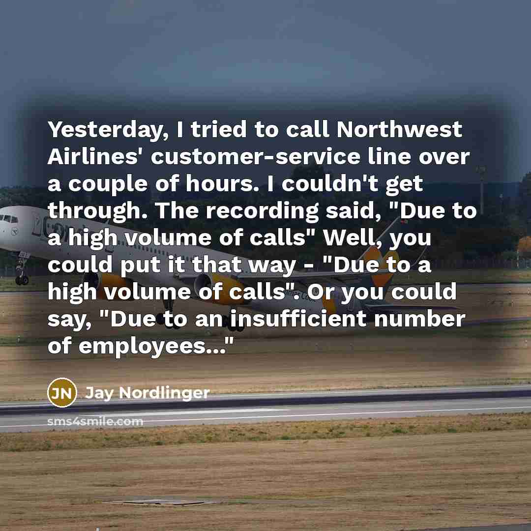 “Yesterday, I tried to call Northwest Airlines' customer-service line over…” quote by Jay Nordlinger
