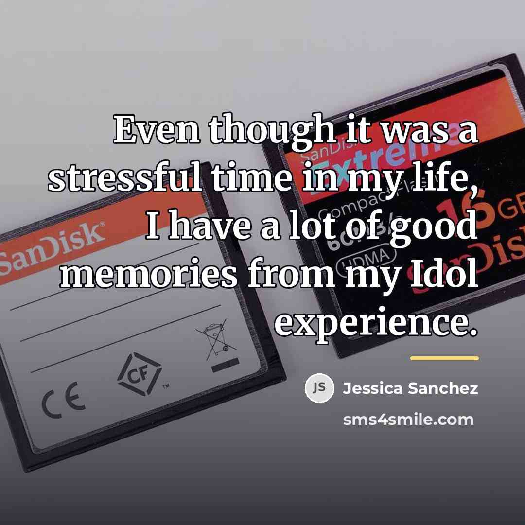 “Even though it was a stressful time in my life,…” quote by Jessica Sanchez