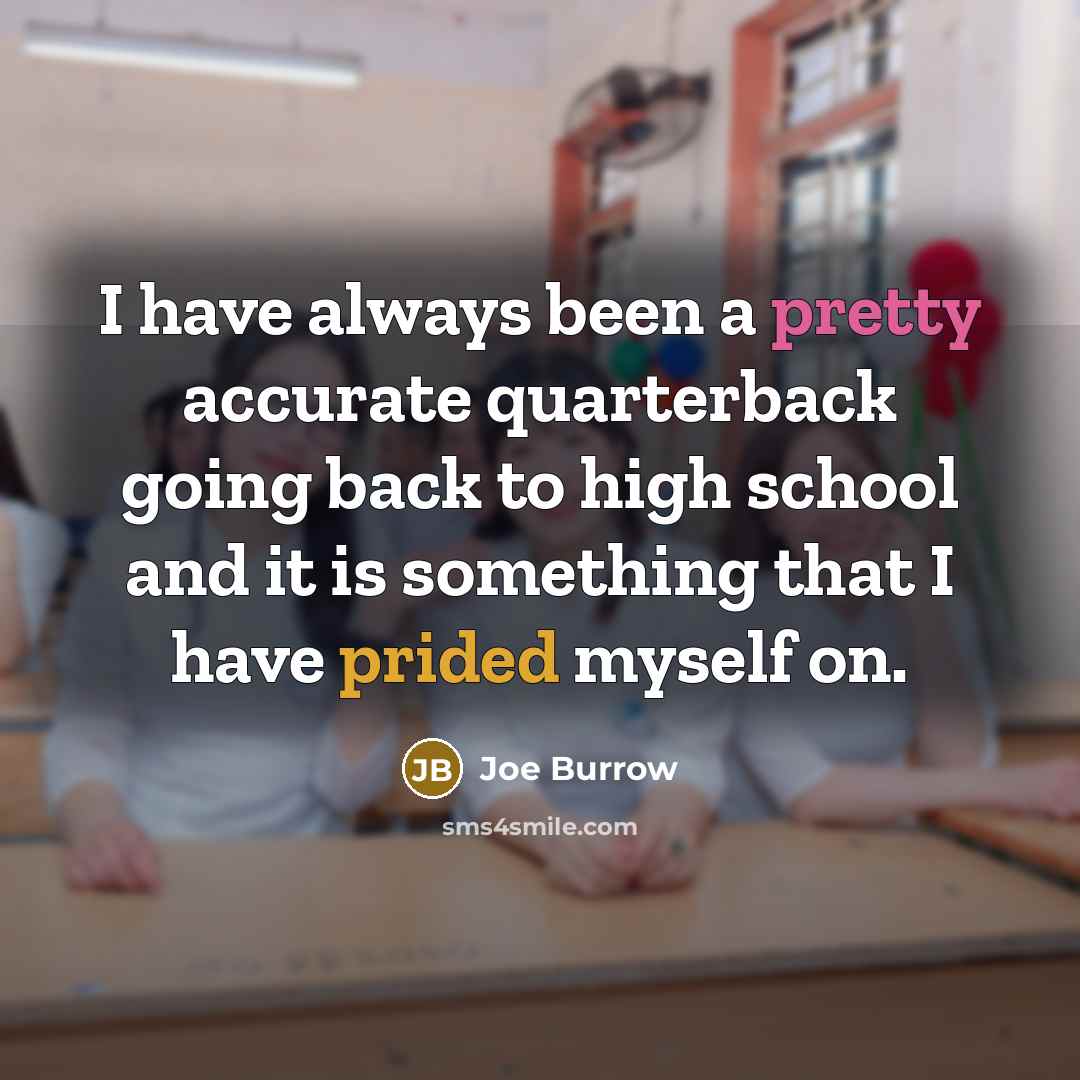 “I have always been a pretty accurate quarterback going back to high school and it is something that I have prided myself on.” quote by Joe Burrow