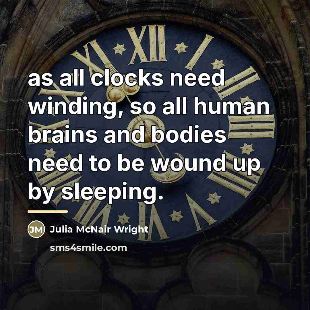 “as all clocks need winding, so all human brains and…” quote by Julia McNair Wright