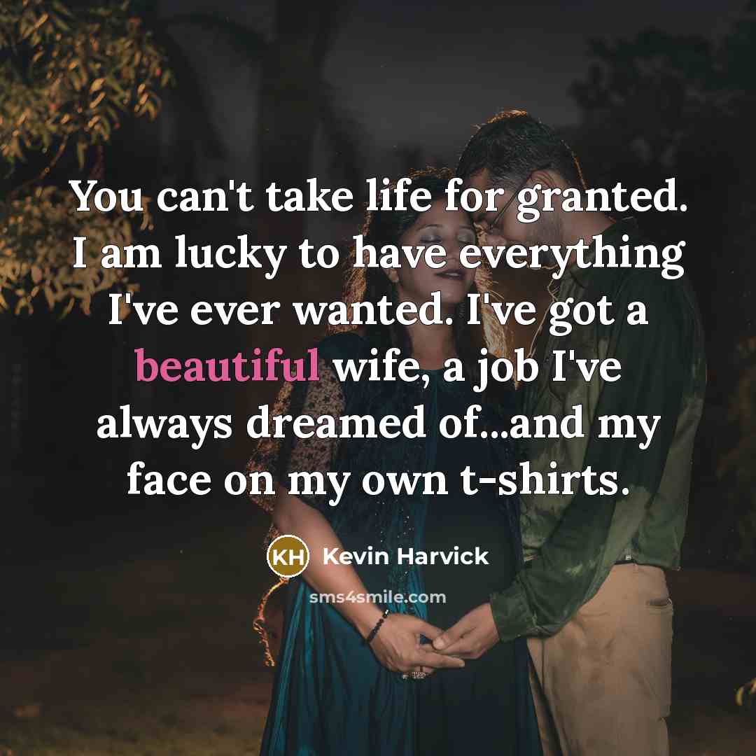 “You can't take life for granted. I am lucky to…” quote by Kevin Harvick