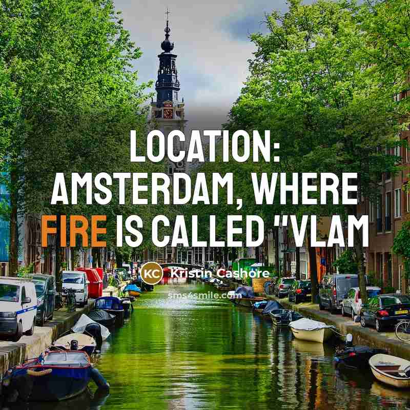 “Location: Amsterdam, Where Fire Is Called "Vlam…” quote by Kristin Cashore