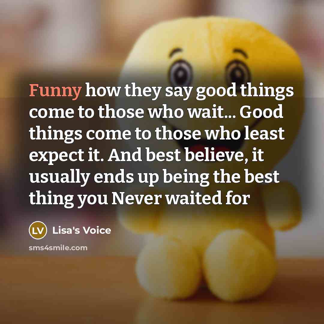 “Funny how they say good things come to those who…” quote by Lisa's Voice