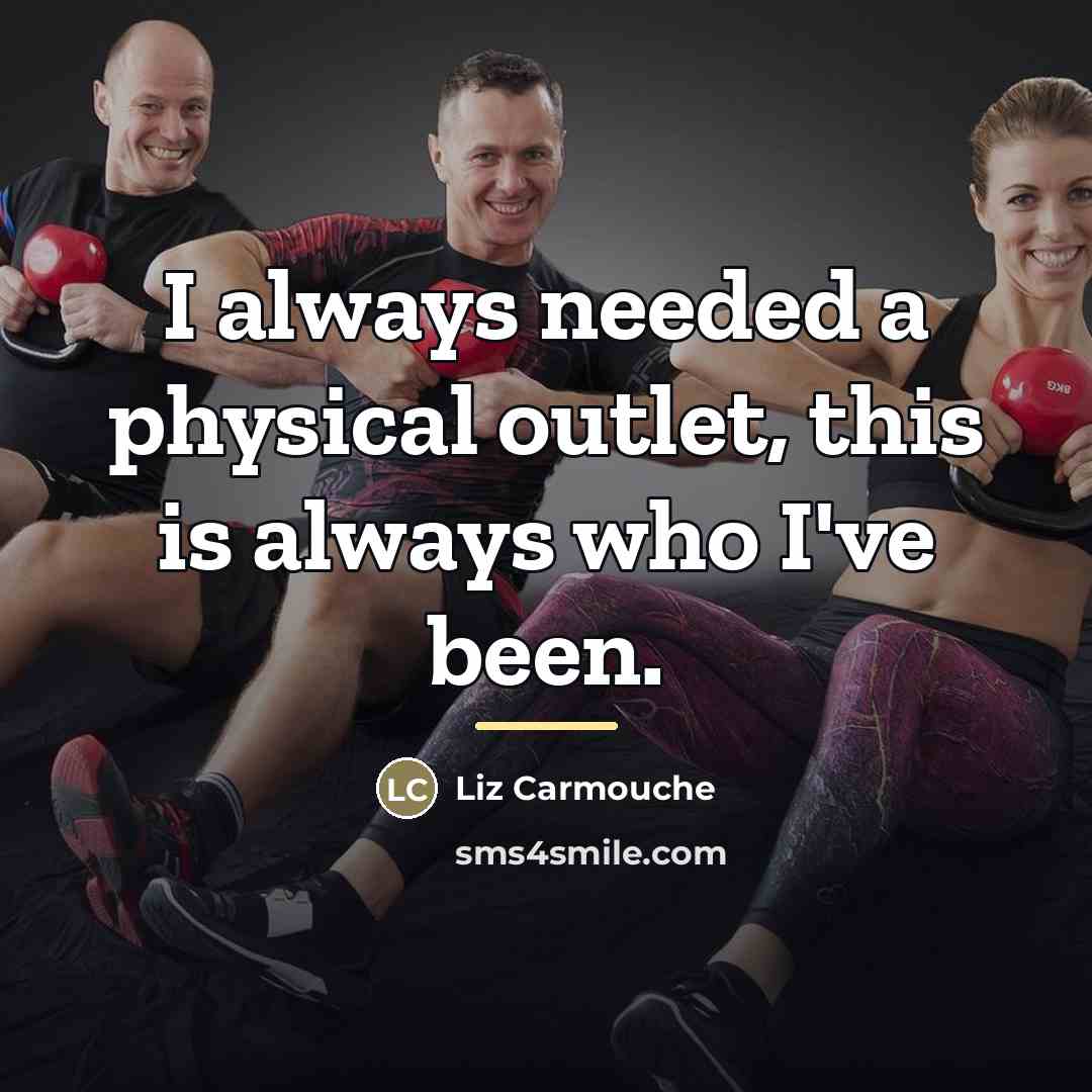 “I always needed a physical outlet, this is always who…” quote by Liz Carmouche