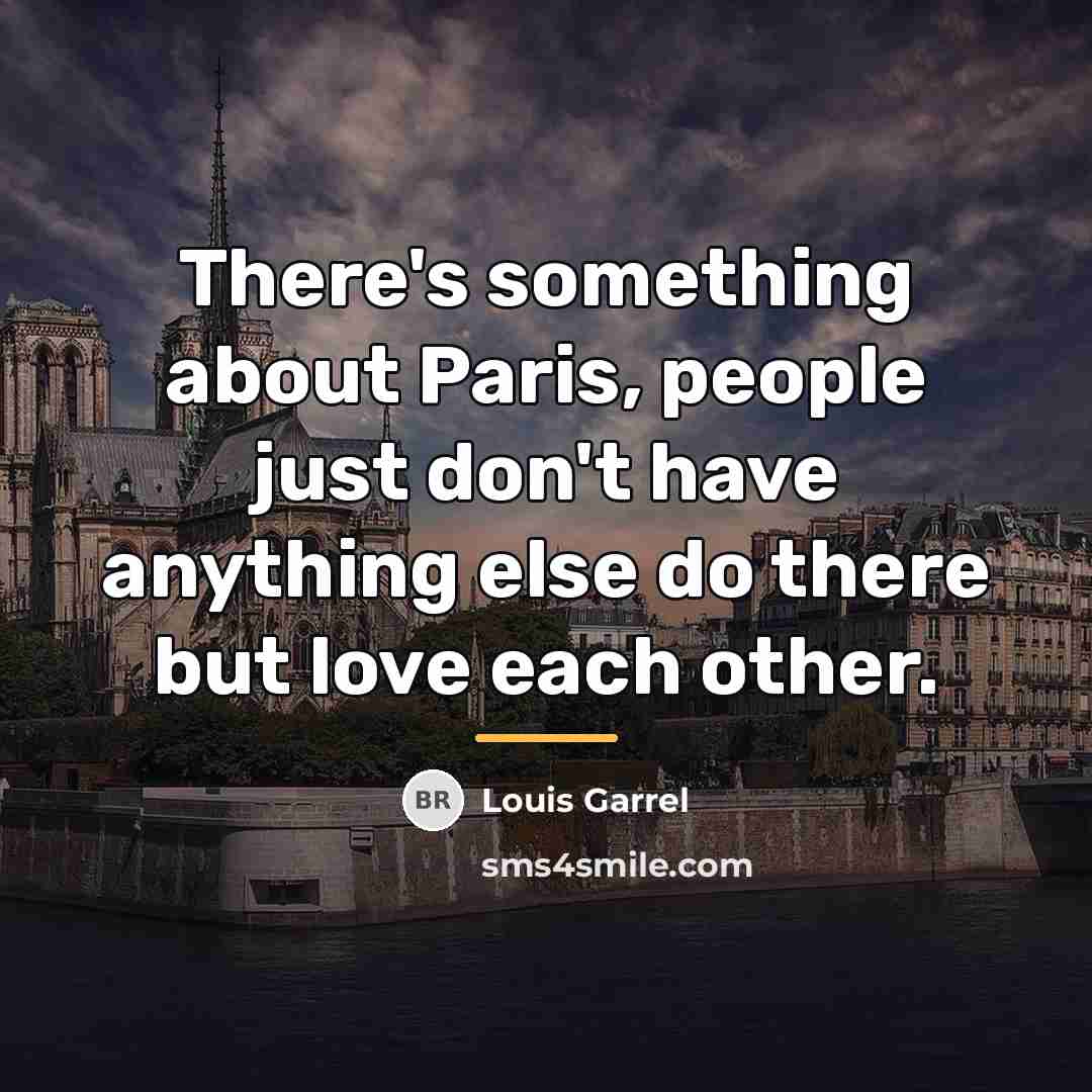 “There's something about Paris, people just don't have anything else…” quote by Louis Garrel