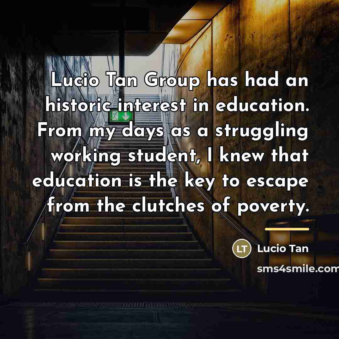 “Lucio Tan Group has had an historic interest in education.…” quote by Lucio Tan