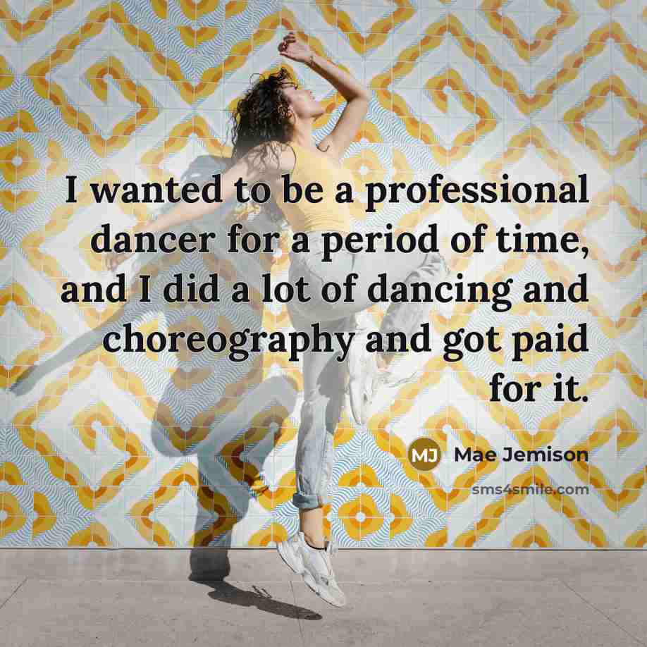 “I wanted to be a professional dancer for a period…” quote by Mae Jemison