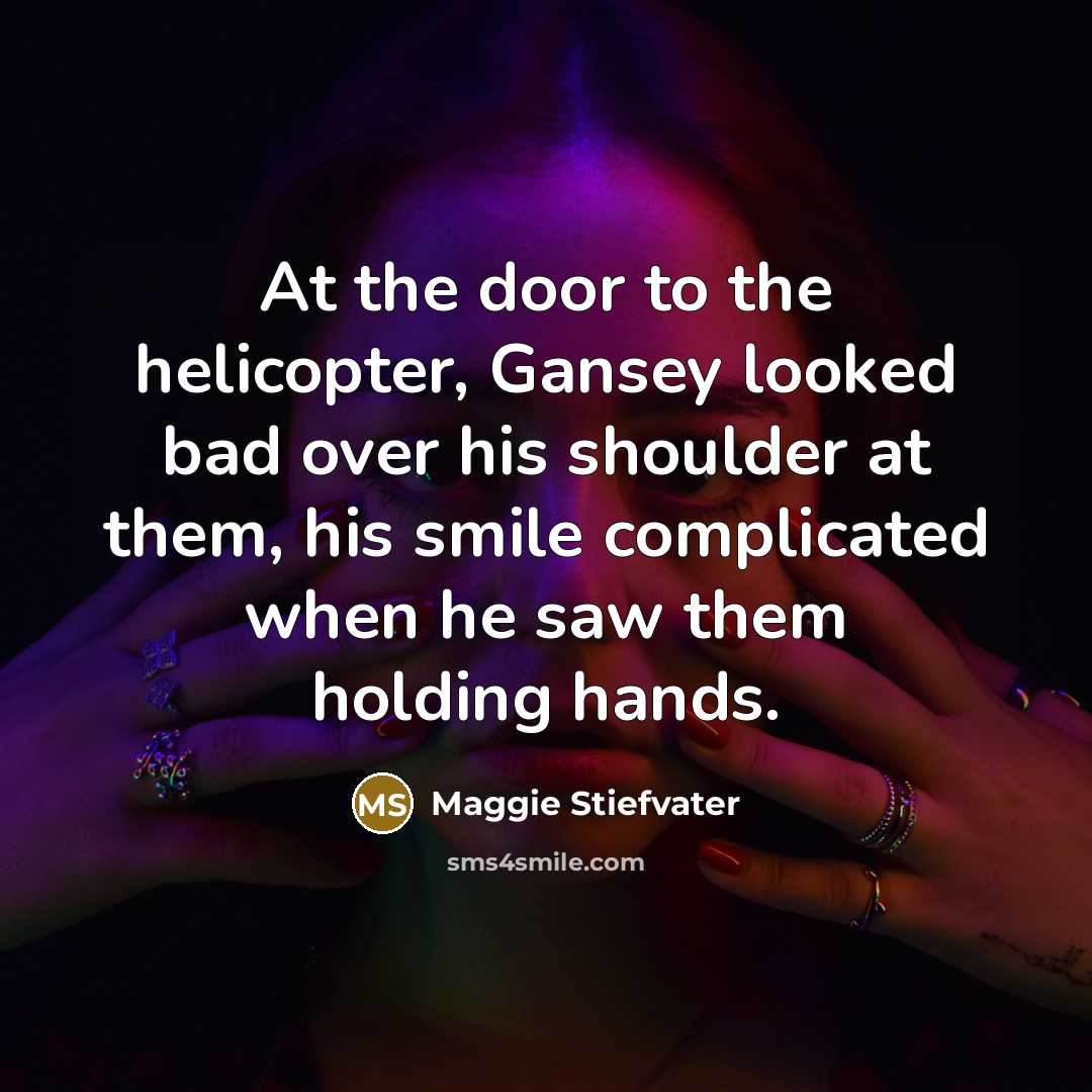 “At the door to the helicopter, Gansey looked bad over…” quote by Maggie Stiefvater