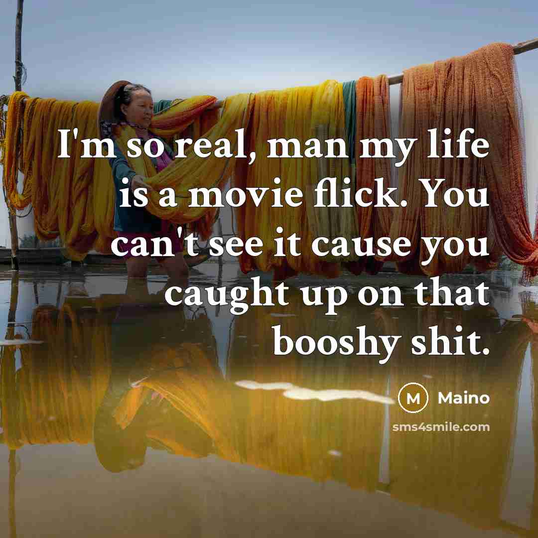 “I'm so real, man my life is a movie flick.…” quote by Maino