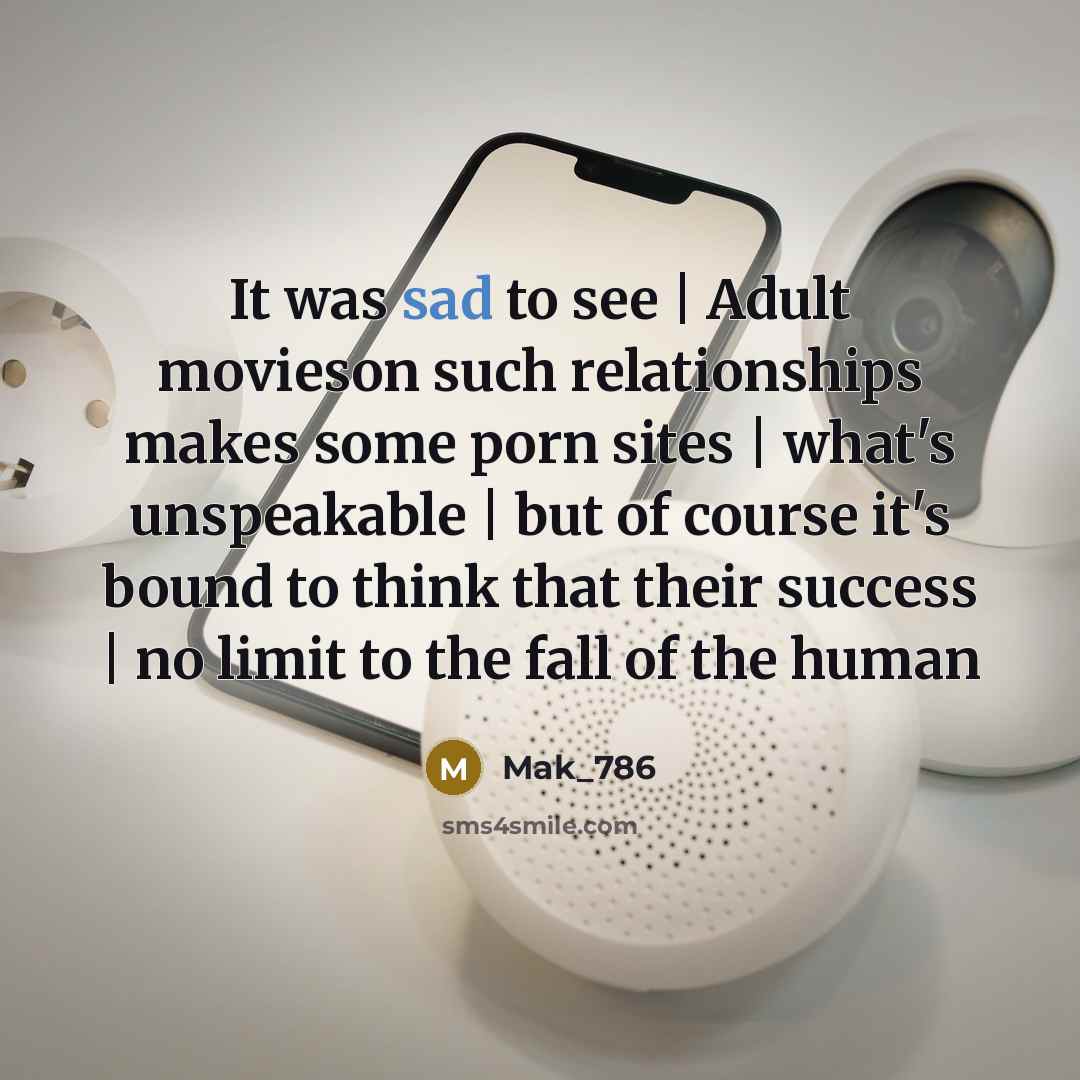 “It was sad to see | Adult movieson such relationships…” quote by Mak_786