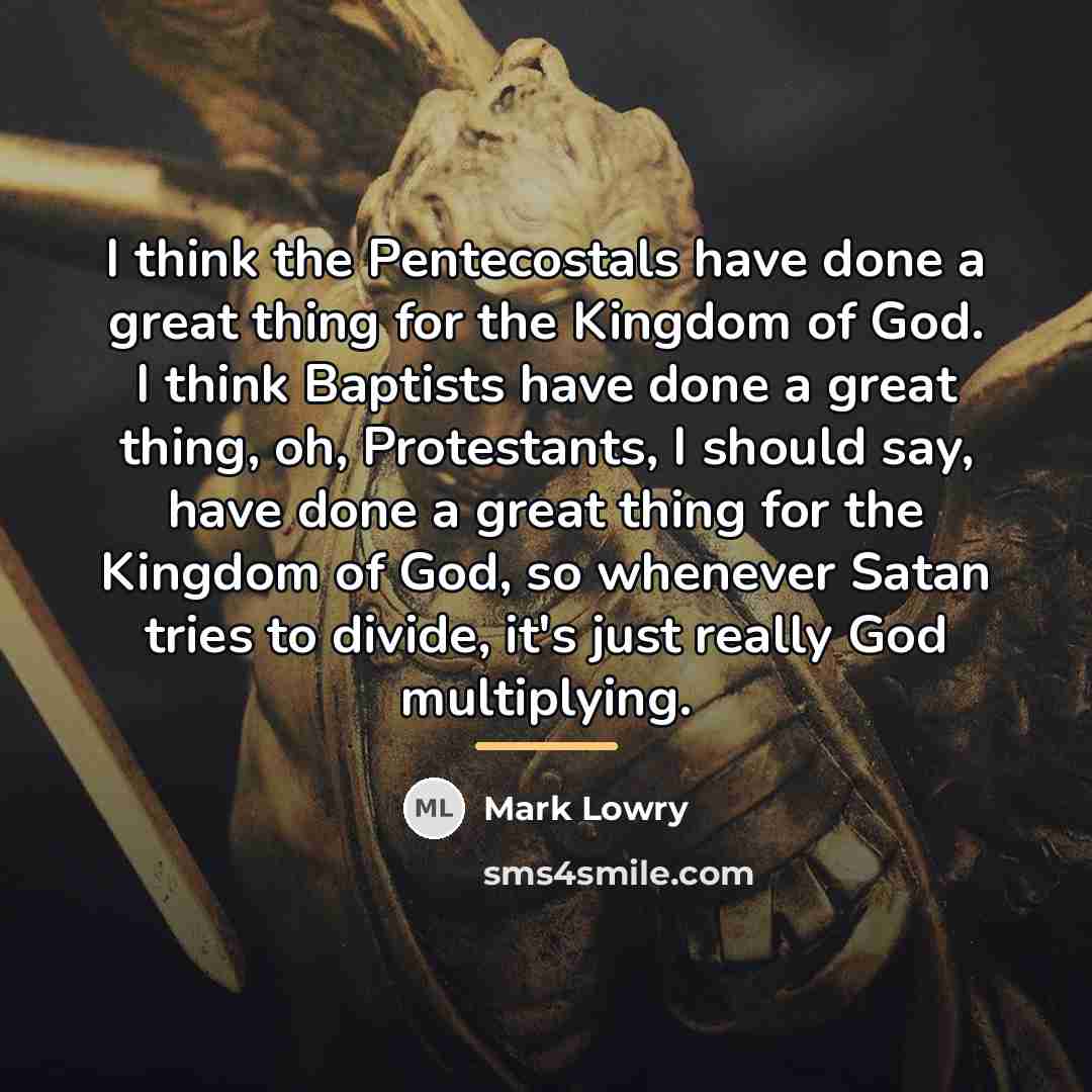 “I think the Pentecostals have done a great thing for…” quote by Mark Lowry