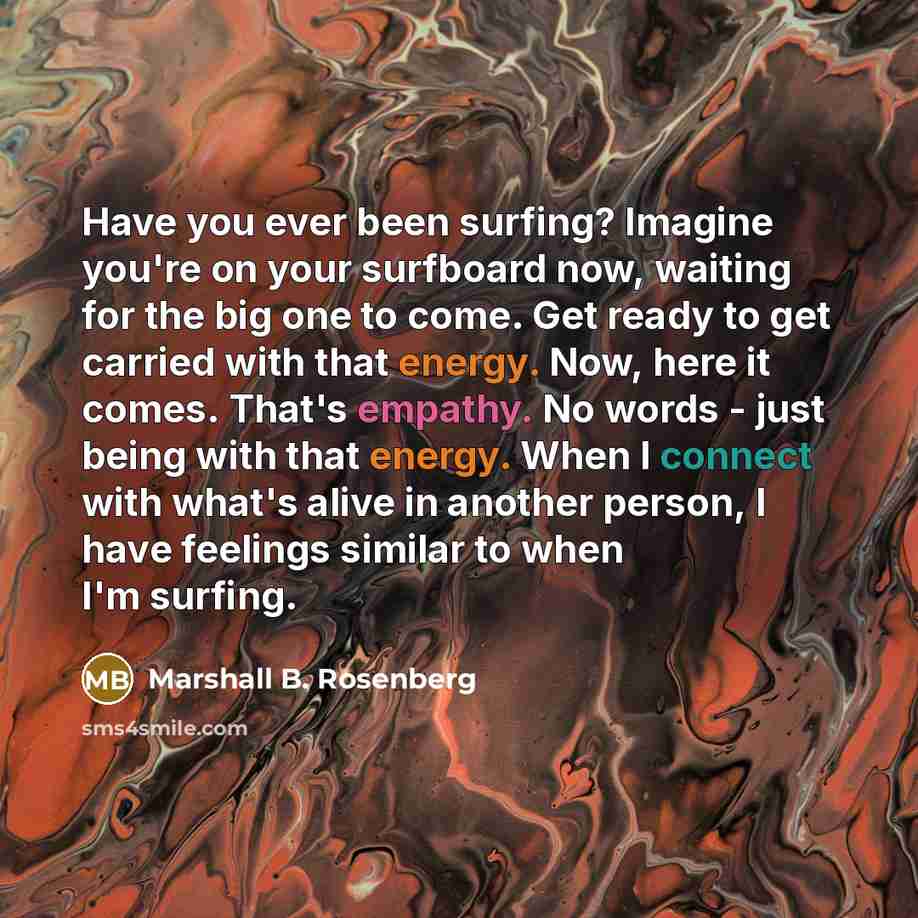 “Have you ever been surfing? Imagine you're on your surfboard…” quote by Marshall B. Rosenberg