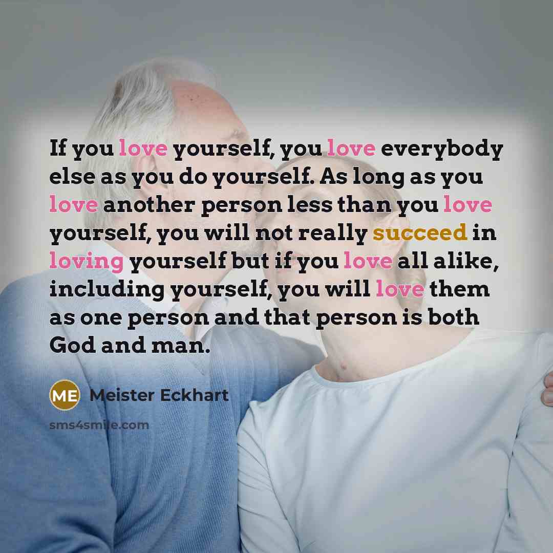 “If you love yourself, you love everybody else as you…” quote by Meister Eckhart