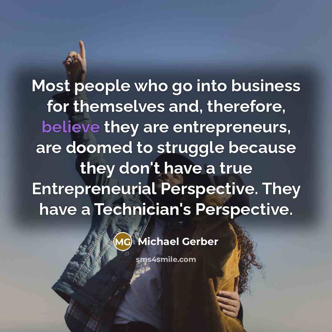 “Most people who go into business for themselves and, therefore,…” quote by Michael Gerber