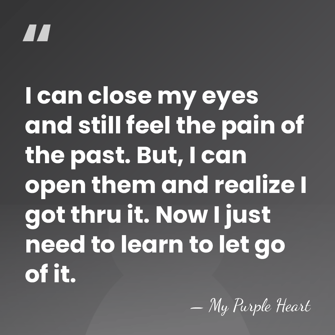 I can close my eyes and still feel the pain of the&hellip; - My Purple Heart
