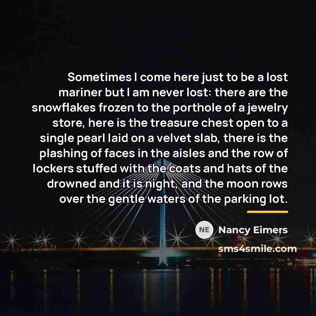 “Sometimes I come here just to be a lost mariner…” quote by Nancy Eimers