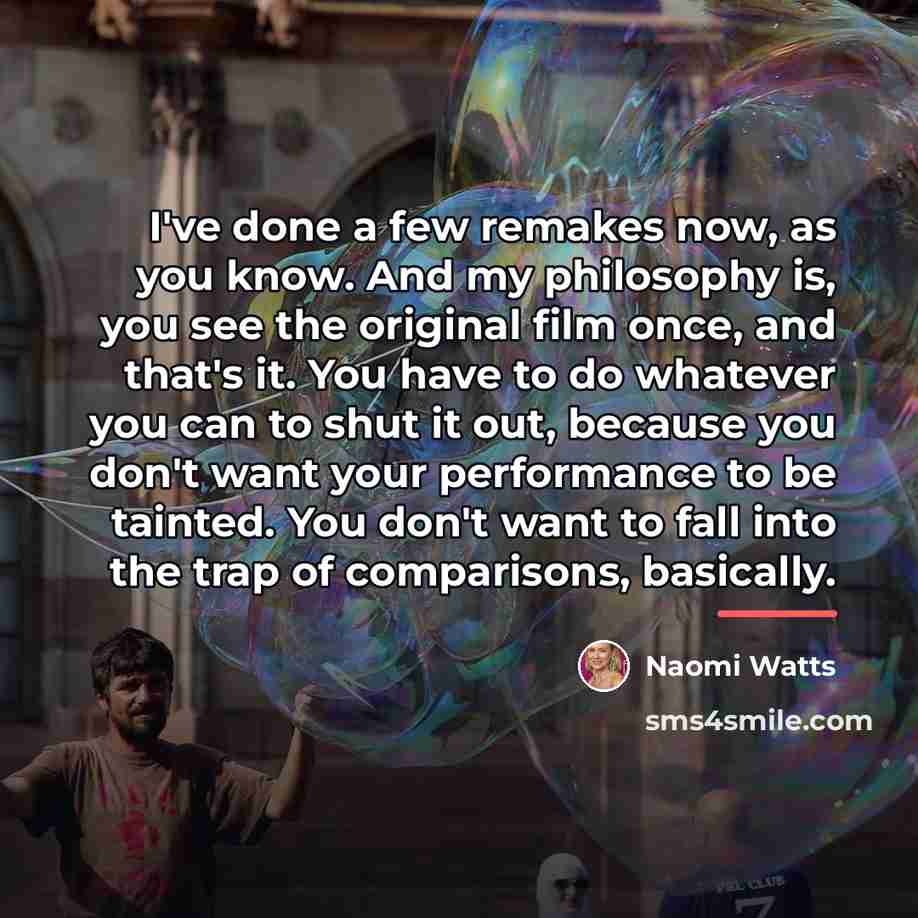 “I've done a few remakes now, as you know. And…” quote by Naomi Watts