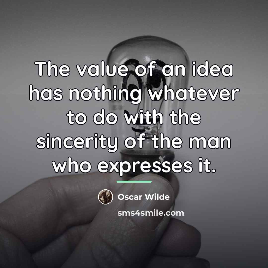 “The value of an idea has nothing whatever to do…” quote by Oscar Wilde