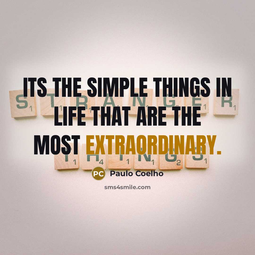 “Its the simple things in life that are the most…” quote by Paulo Coelho