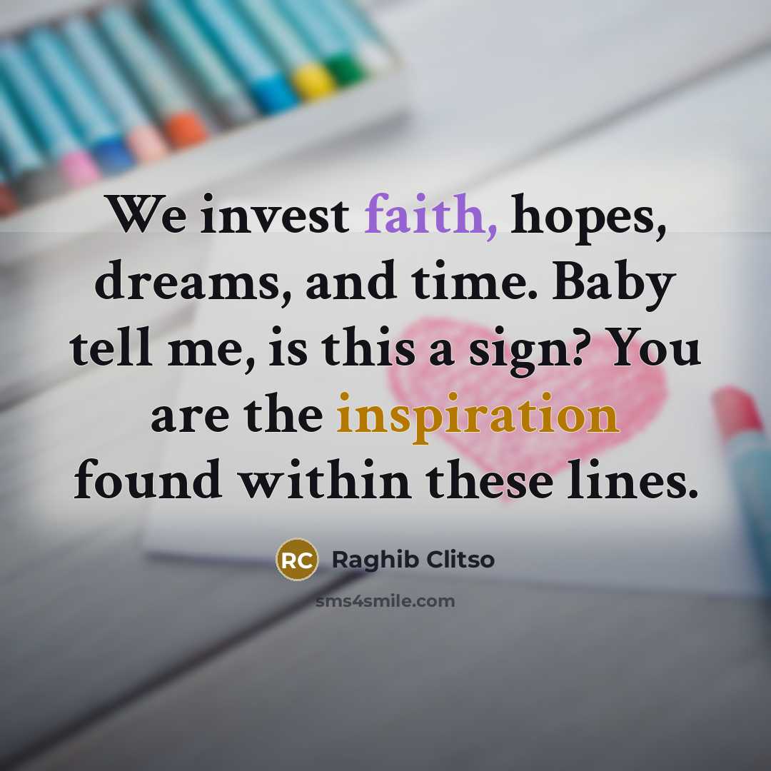 “We invest faith, hopes, dreams, and time. Baby tell me,…” quote by Raghib Clitso