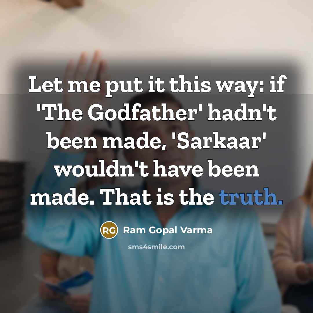 “Let me put it this way: if 'The Godfather' hadn't…” quote by Ram Gopal Varma