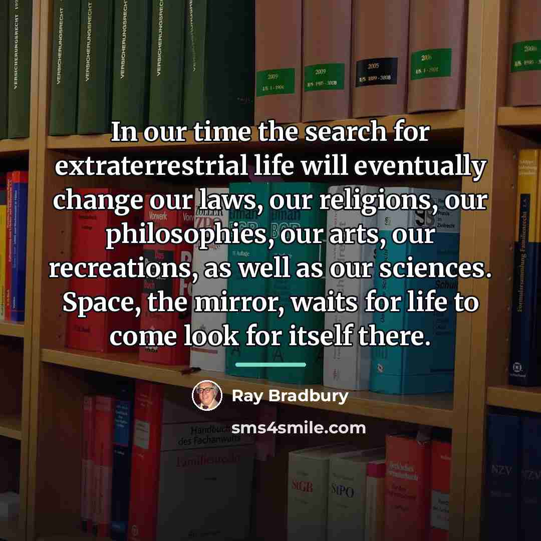“In our time the search for extraterrestrial life will eventually…” quote by Ray Bradbury