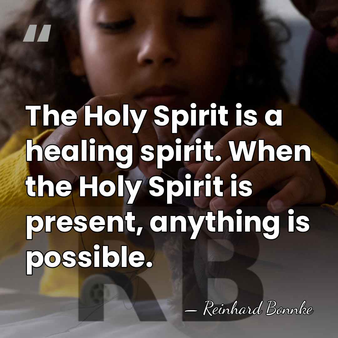 The Holy Spirit is a healing spirit. When the Holy Spirit is&hellip; - Reinhard Bonnke
