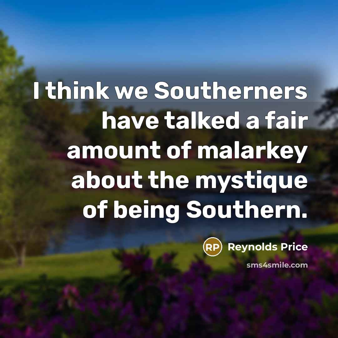 “I think we Southerners have talked a fair amount of…” quote by Reynolds Price